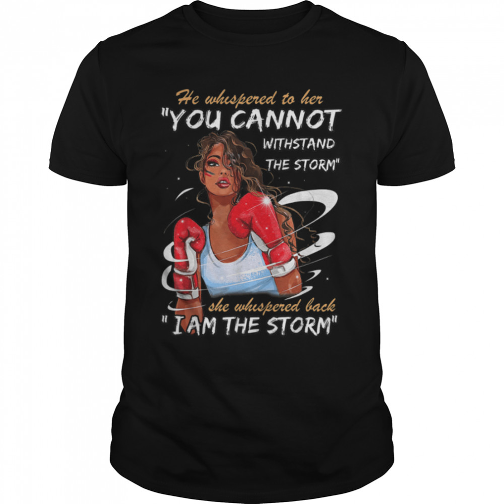 I Am The Storm Black Girl Woman Melanin Black History Month T-Shirt B09JSXQ4X7