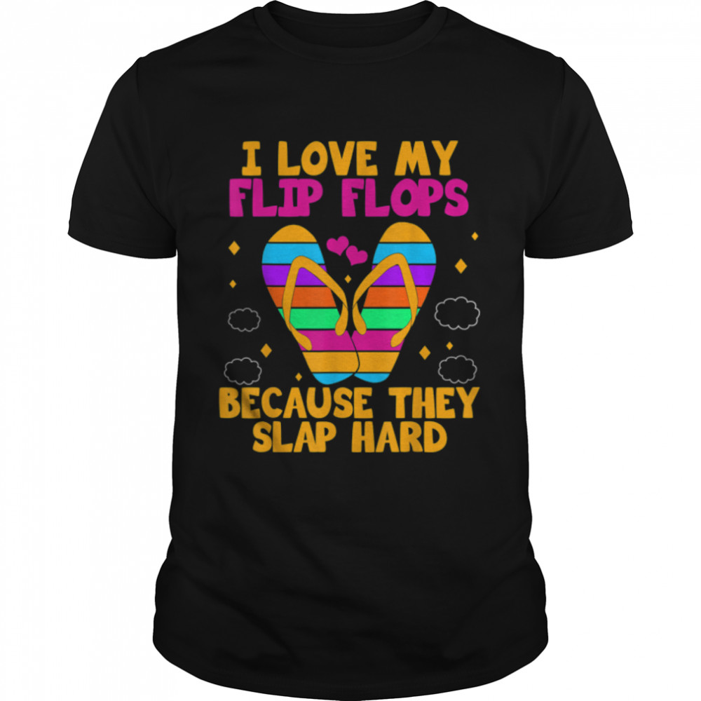 I Love My Flip Flops Because They Slap Hard Flip-flop Lover T-Shirt B09JSPDWH3