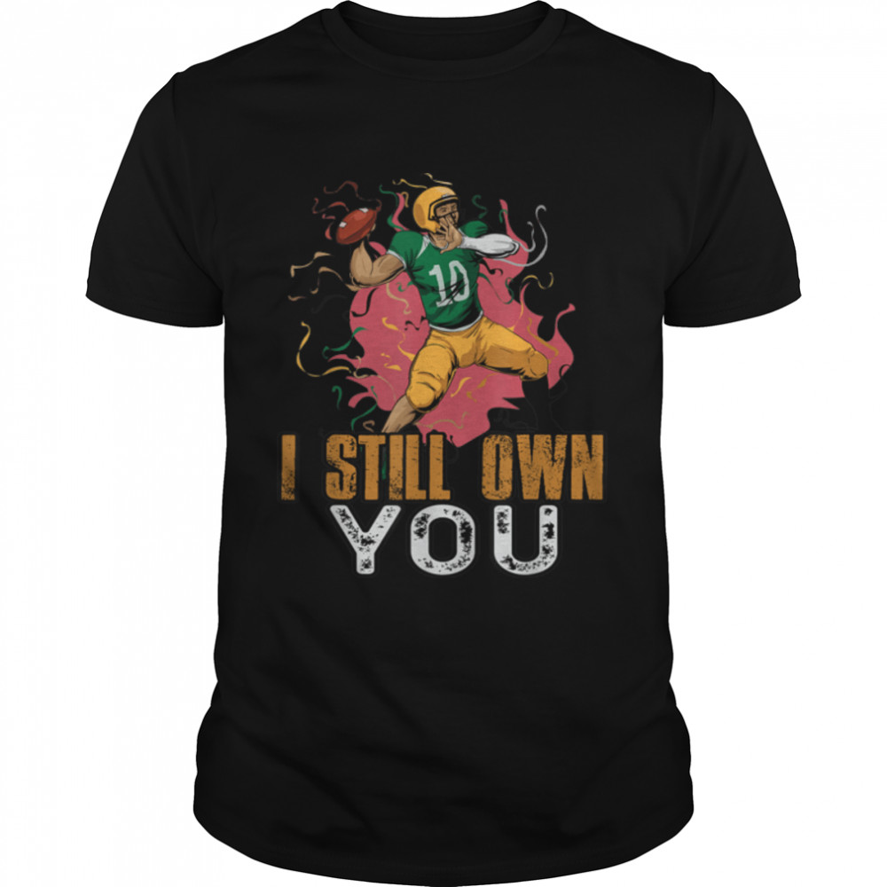 I still own you american football fans T-Shirt B09JXX4QK3