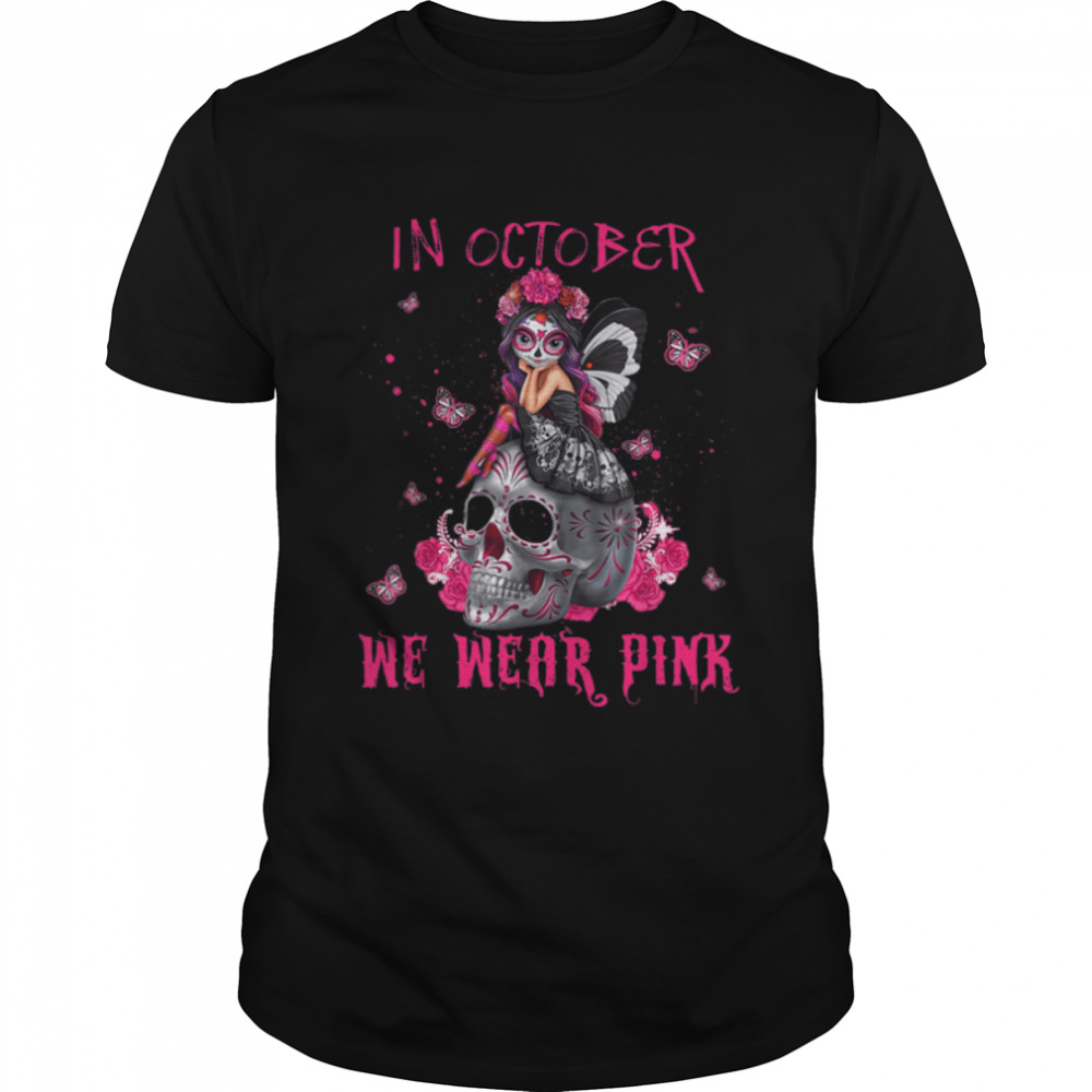 In October We Wear Pink Butterfly Fairy Breast Cancer Skull T-Shirt B09FP1KSP6