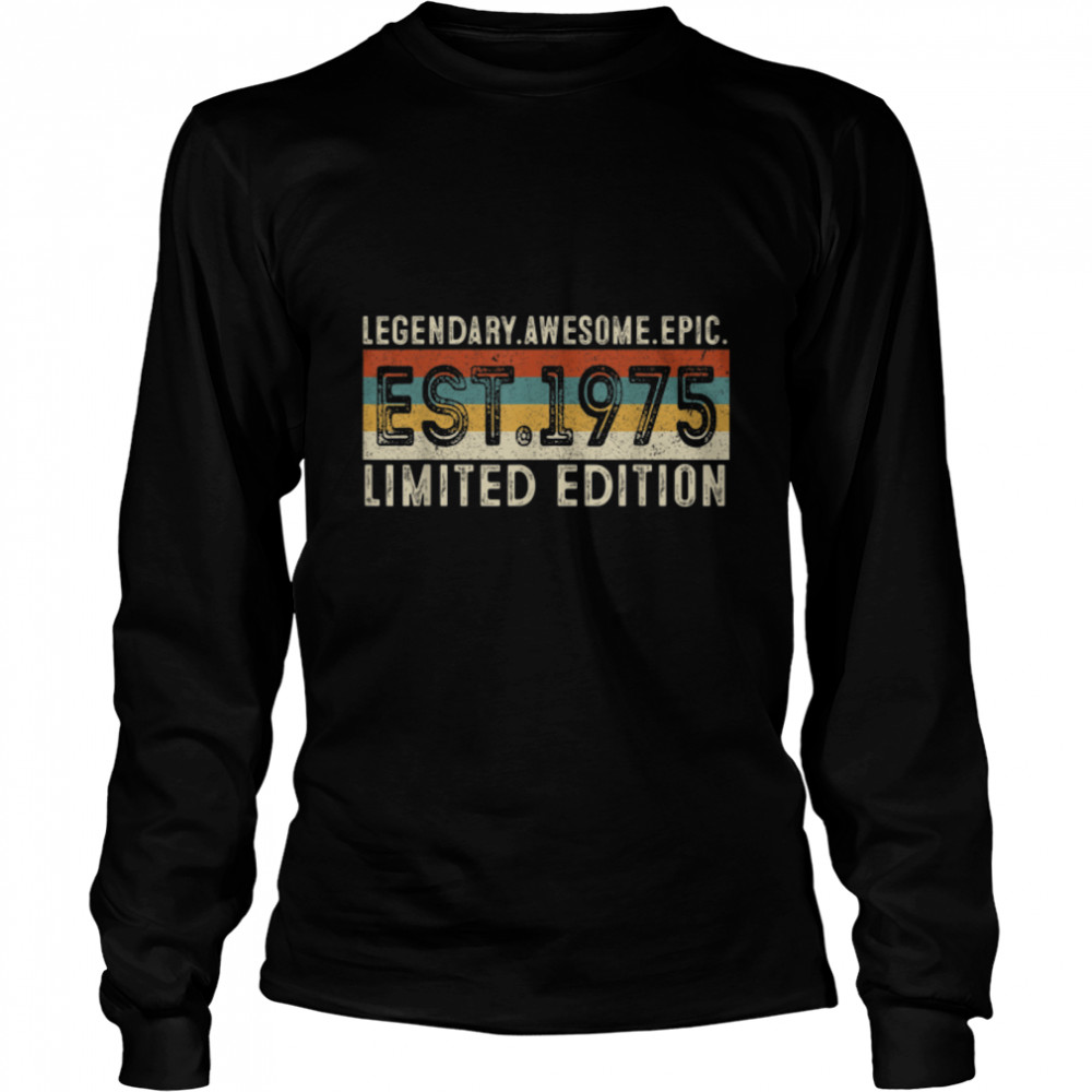 Legendary Awesome Epic Est 1975 Vintage 46th Birthday T- B09K3J26LD Long Sleeved T-shirt