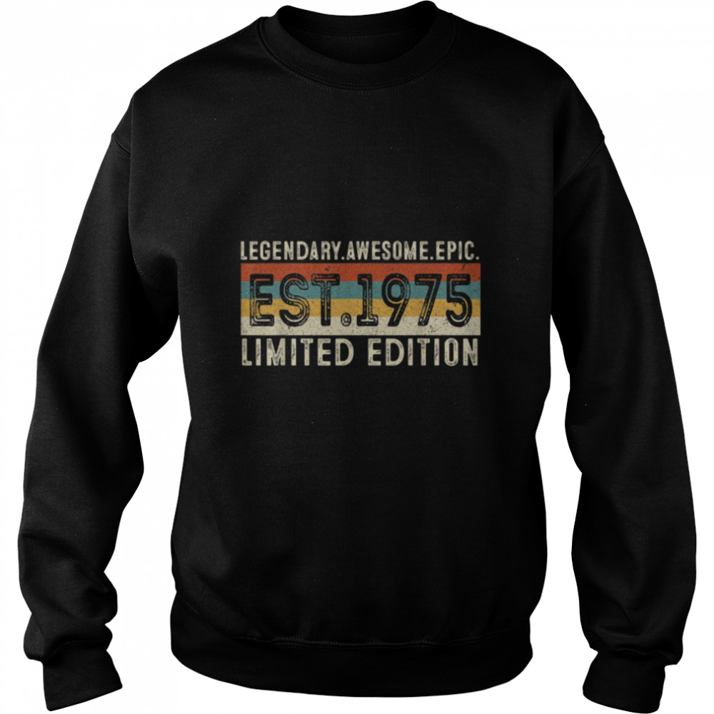 Legendary Awesome Epic Est 1975 Vintage 46th Birthday T- B09K3J26LD Unisex Sweatshirt