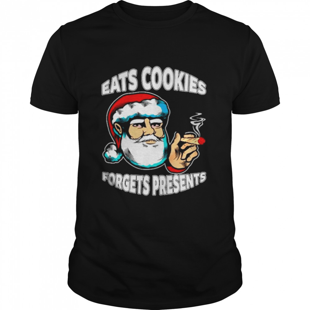 Eats Cookies Forgets Present Ugly Santa Christmas shirt