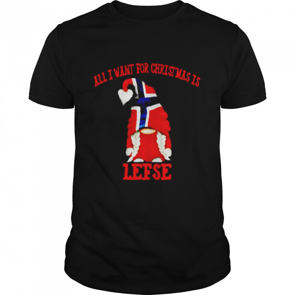 gnome Norway all I want for Christmas is lefse shirt