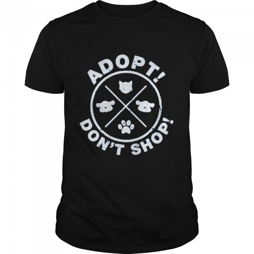 Adopt Dont Shop shirt