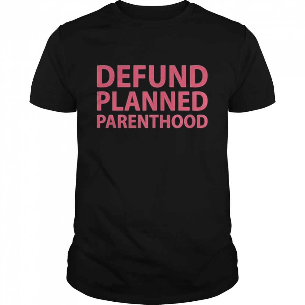 defund planned parenthood shirt