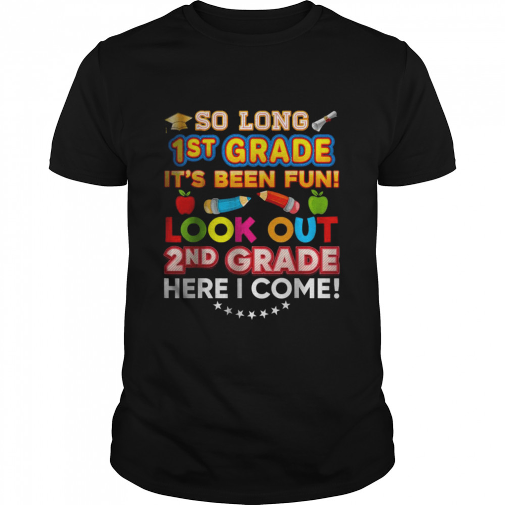 So Long Kindergarten Look Out 1st Grade Here I Come Last Day Shirt