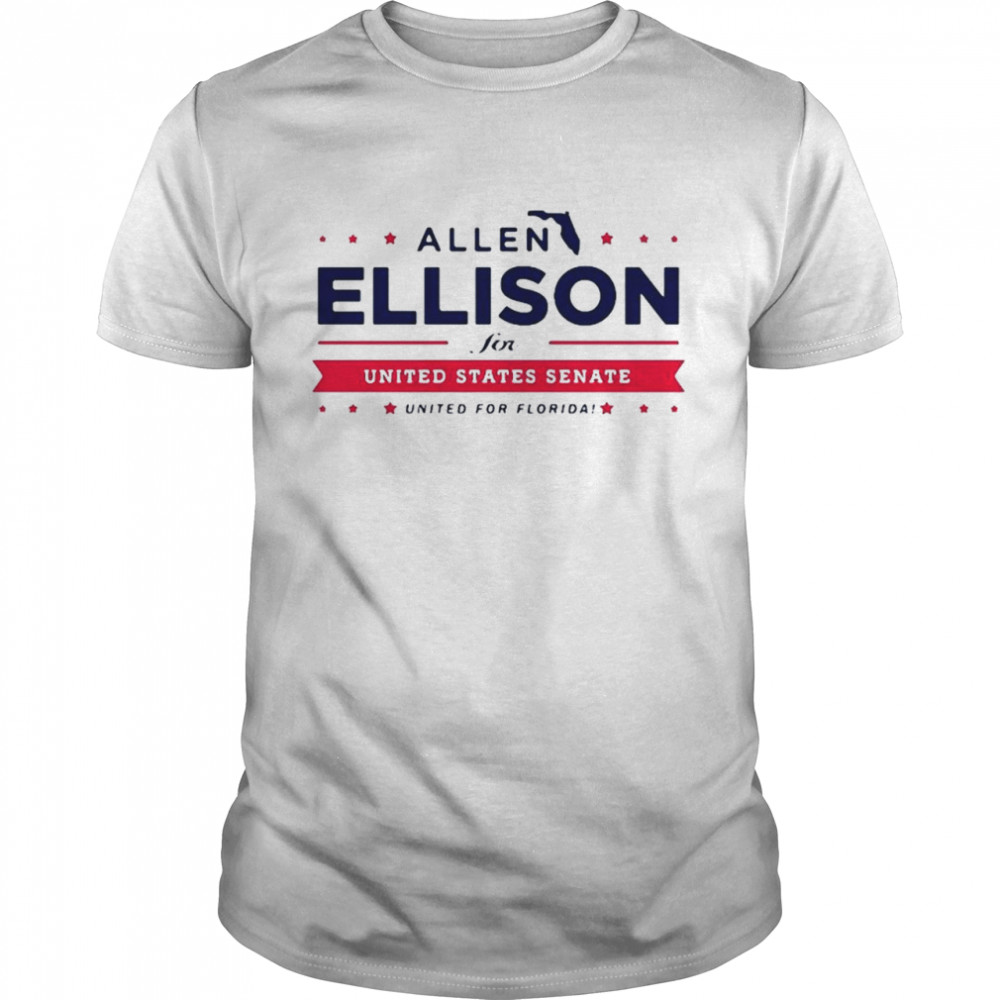 Allen Ellison for United States senate United for Florida shirt