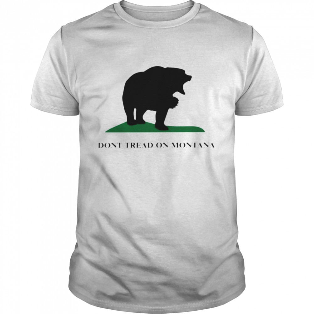 bear don’t tread on Montana shirt