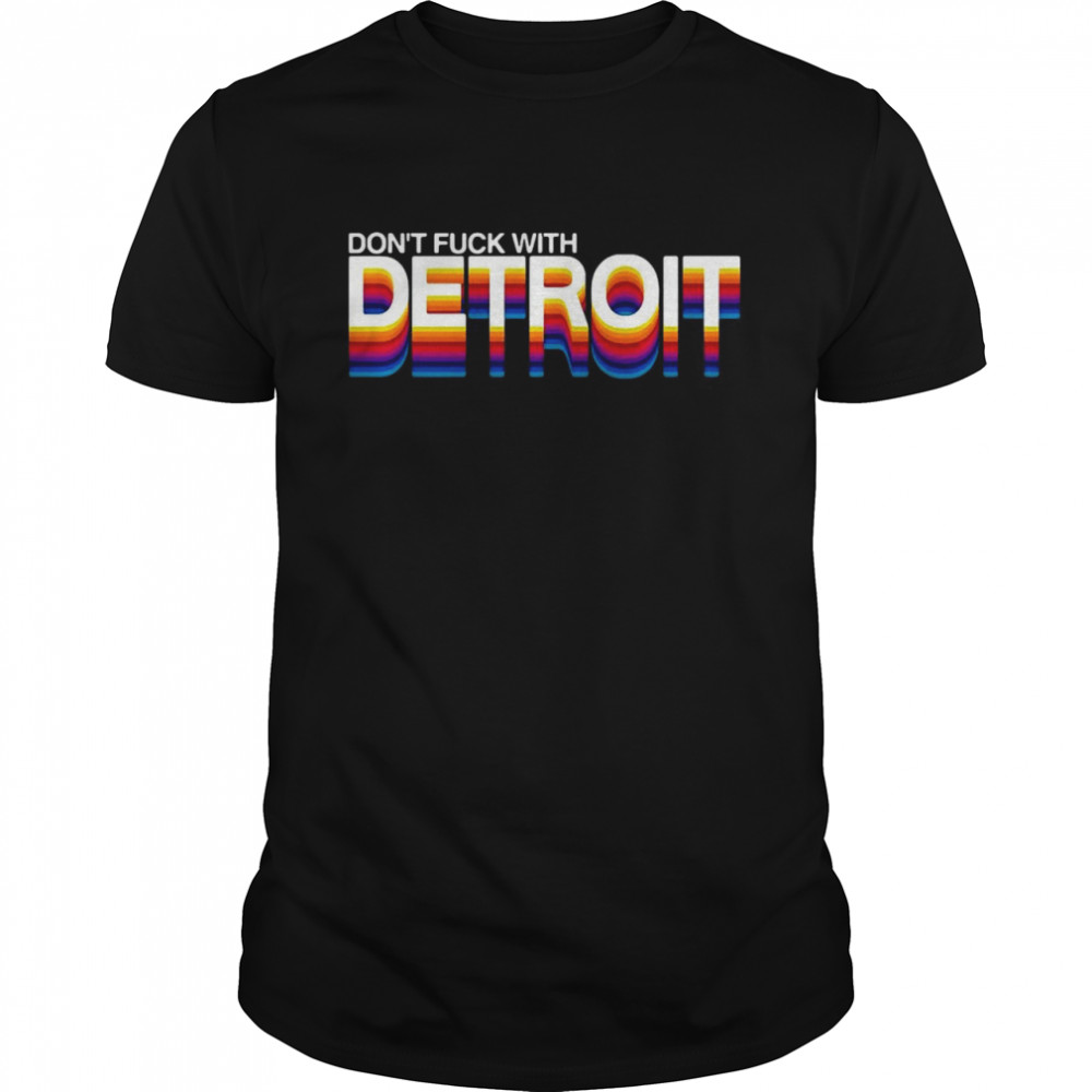 Don’t Fuck With Detroit T-shirt
