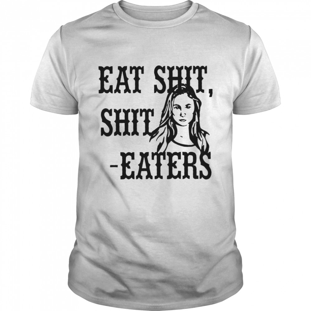 Wynonna Earp Eat Shit Shit Eaters Shirt