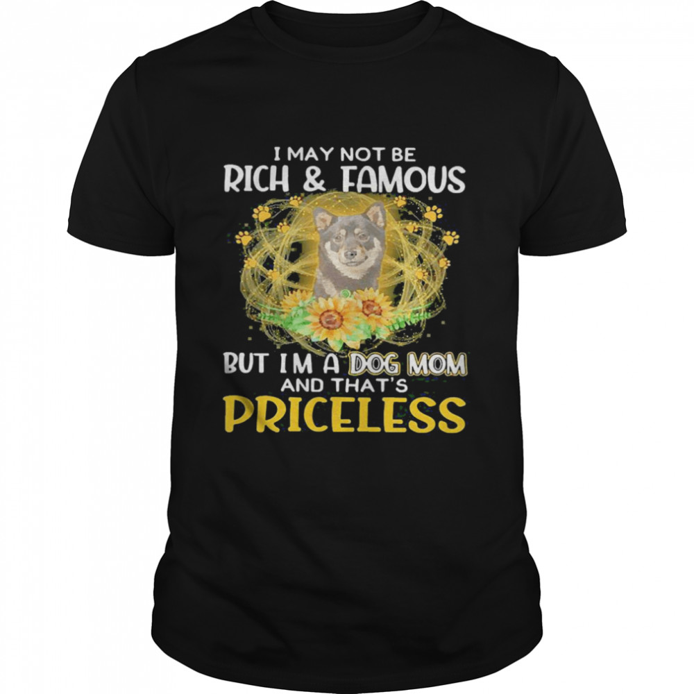 Ecstatic Shiba Inu Black I May Not Be Rich And Famous But Im A Dog Mom And Thats Priceless Shirt