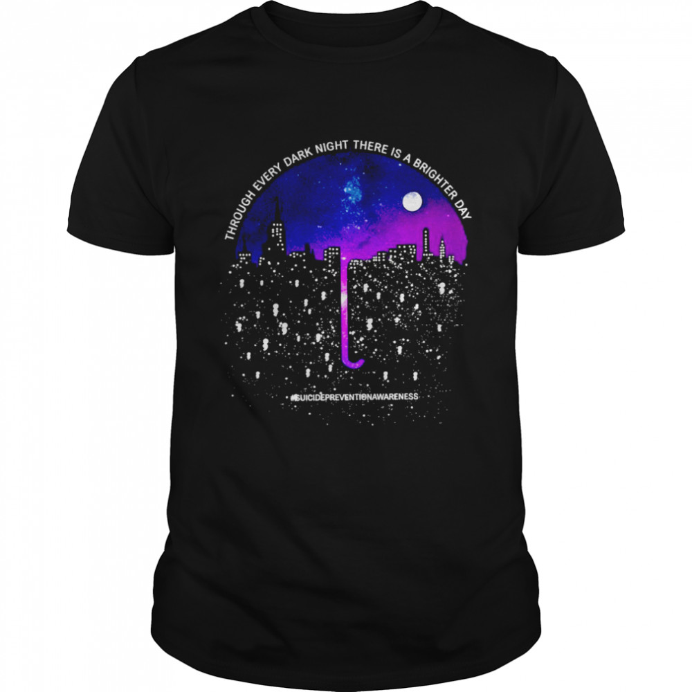 Umbrella Through Every Dark Night There Is A Brighter Day T-shirt