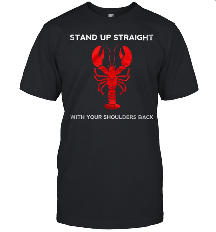 Jordan Peterson Stand Up Straight With Your Shoulders Back Shirt