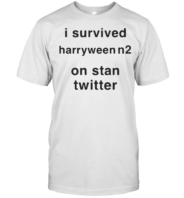 I Survived Harryween N2 On Stan Twitter T-shirt