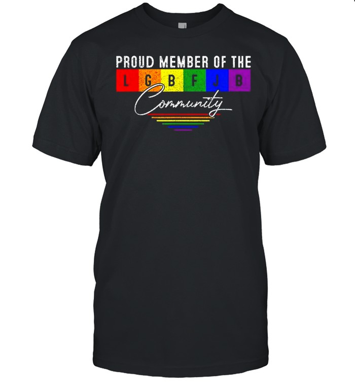 Proud Member Of LGBFJB Community Tee Shirt