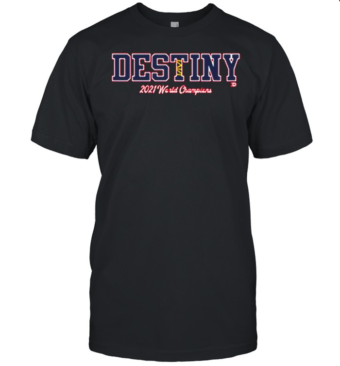 Destiny 2021 World Champions Atlanta Braves shirt