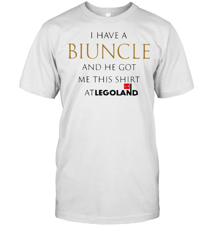 I Have A Biuncle And He Got Me This Shirt At Legoland T-shirt