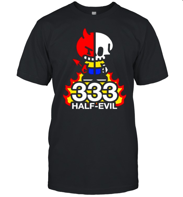 333 Half evil shirt