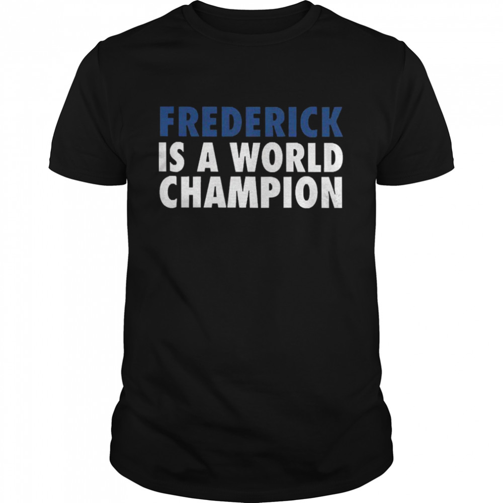 Talkin Baseball Frederick Is A World Champion Shirt