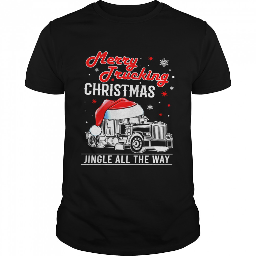 Merry Trucking Chirtsmas Jingle All The Way Shirt