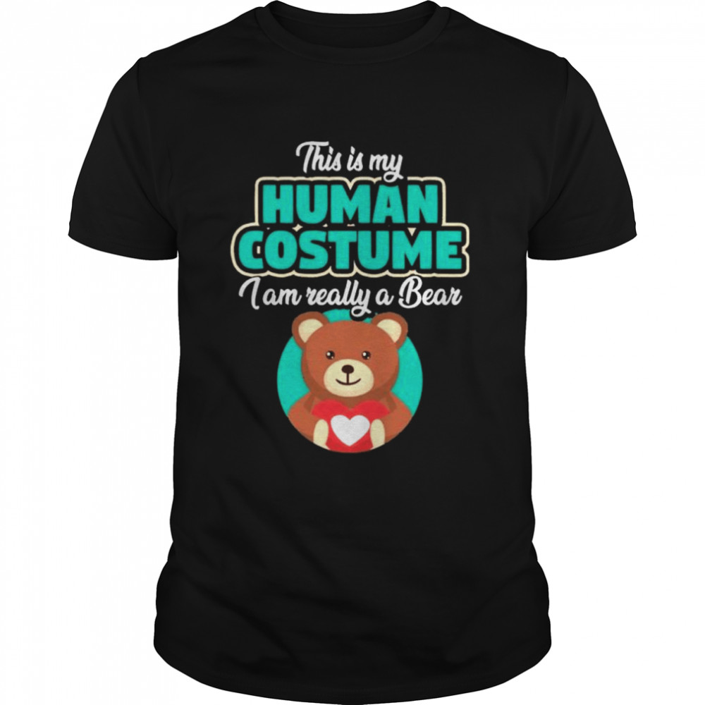 This is my human costume I’m really bears shirt