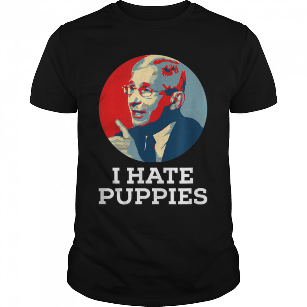 Fauci Puppies Beagle Dogs Pro USA Sarcasm Anti Fauci Biden T-Shirt B09K8WLNX9