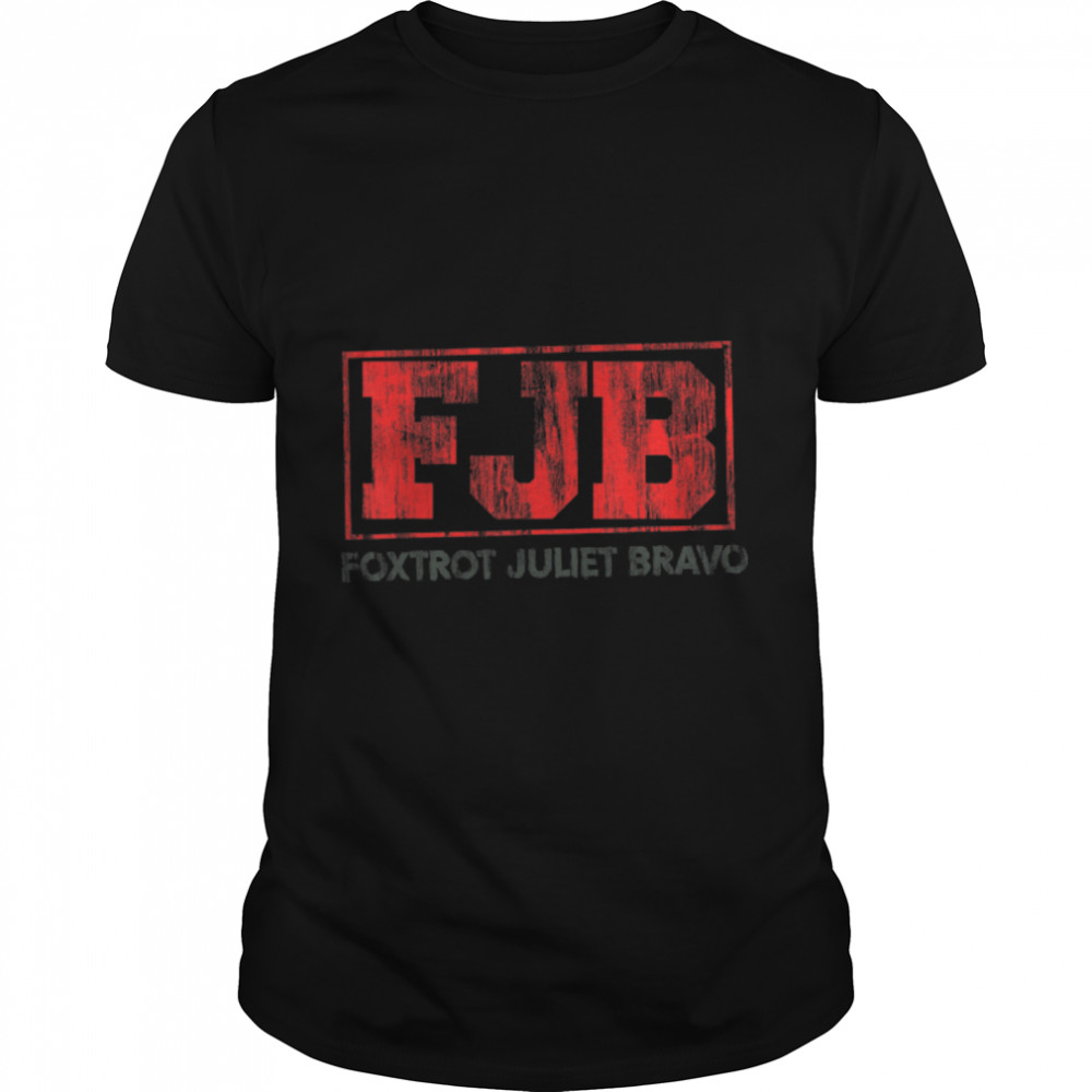 Foxtrot Juliet Bravo Anti Biden Pro America Men Women Funny T-Shirt B09JZR8Q95