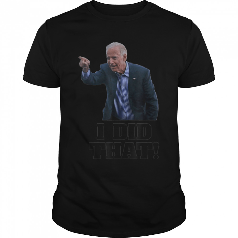 I Did That – Funny Joe Biden Saying Vintage T-Shirt B09K8RXYGG