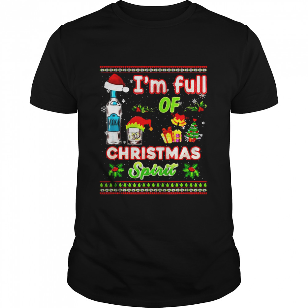 I’m Full Of Christmas Spirit Vodka Spirits Drinking T-shirt