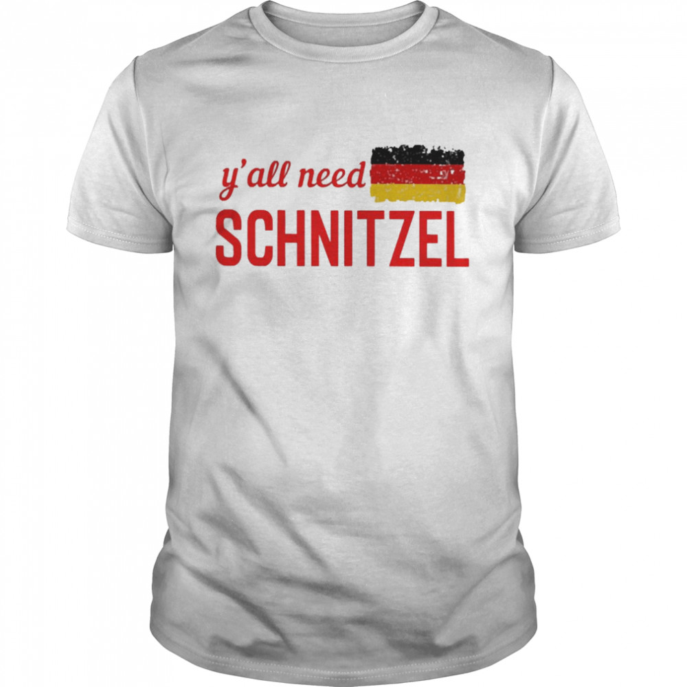 Y’all Need Schnitzel T-shirt