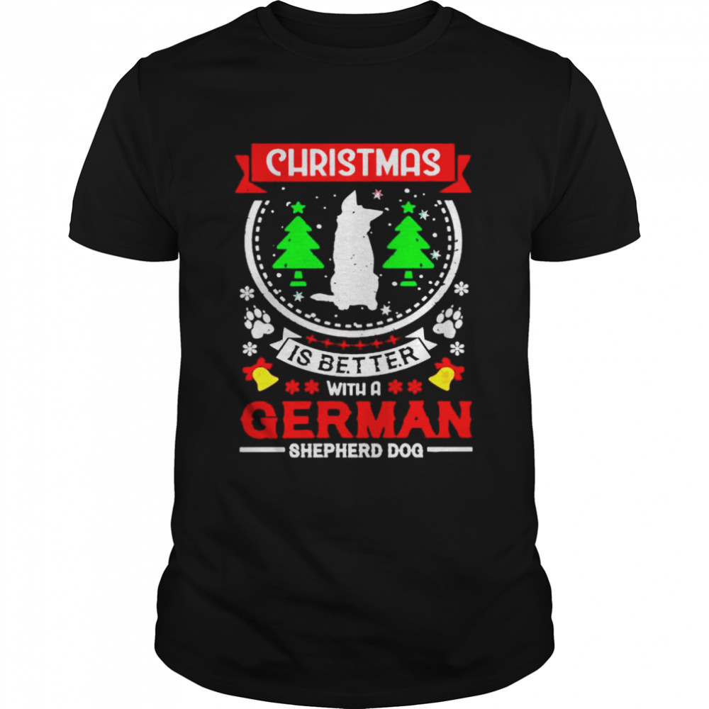 christmas is better with a German Shepherd dog shirt