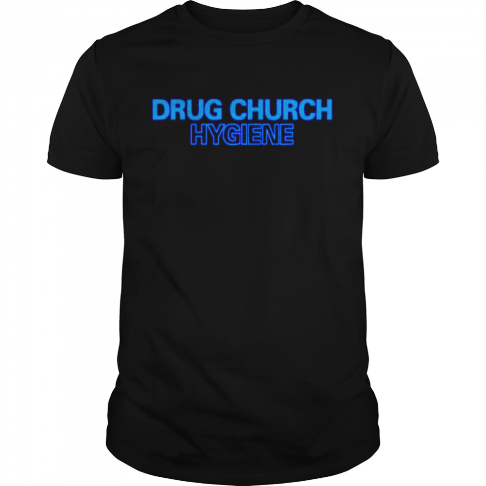 Drug church hygiene shirt