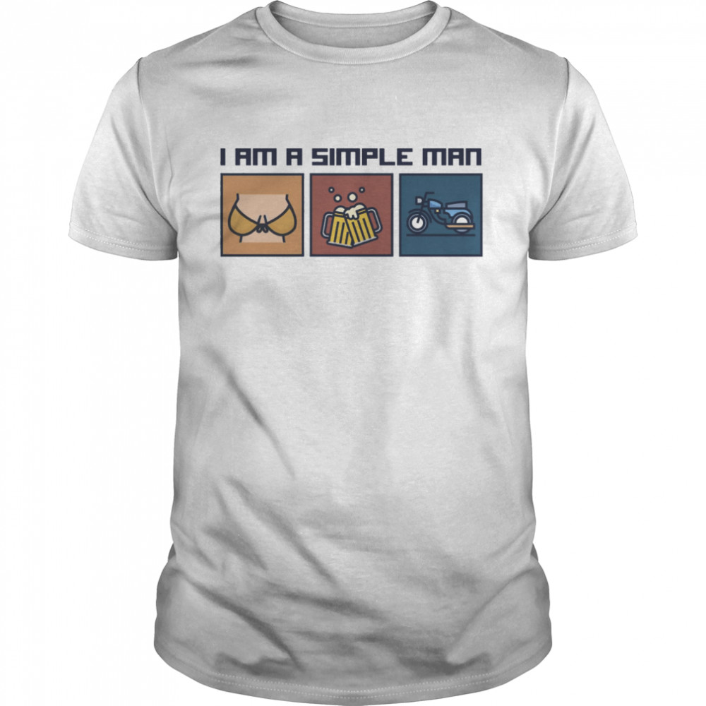 I am a simple man shirt