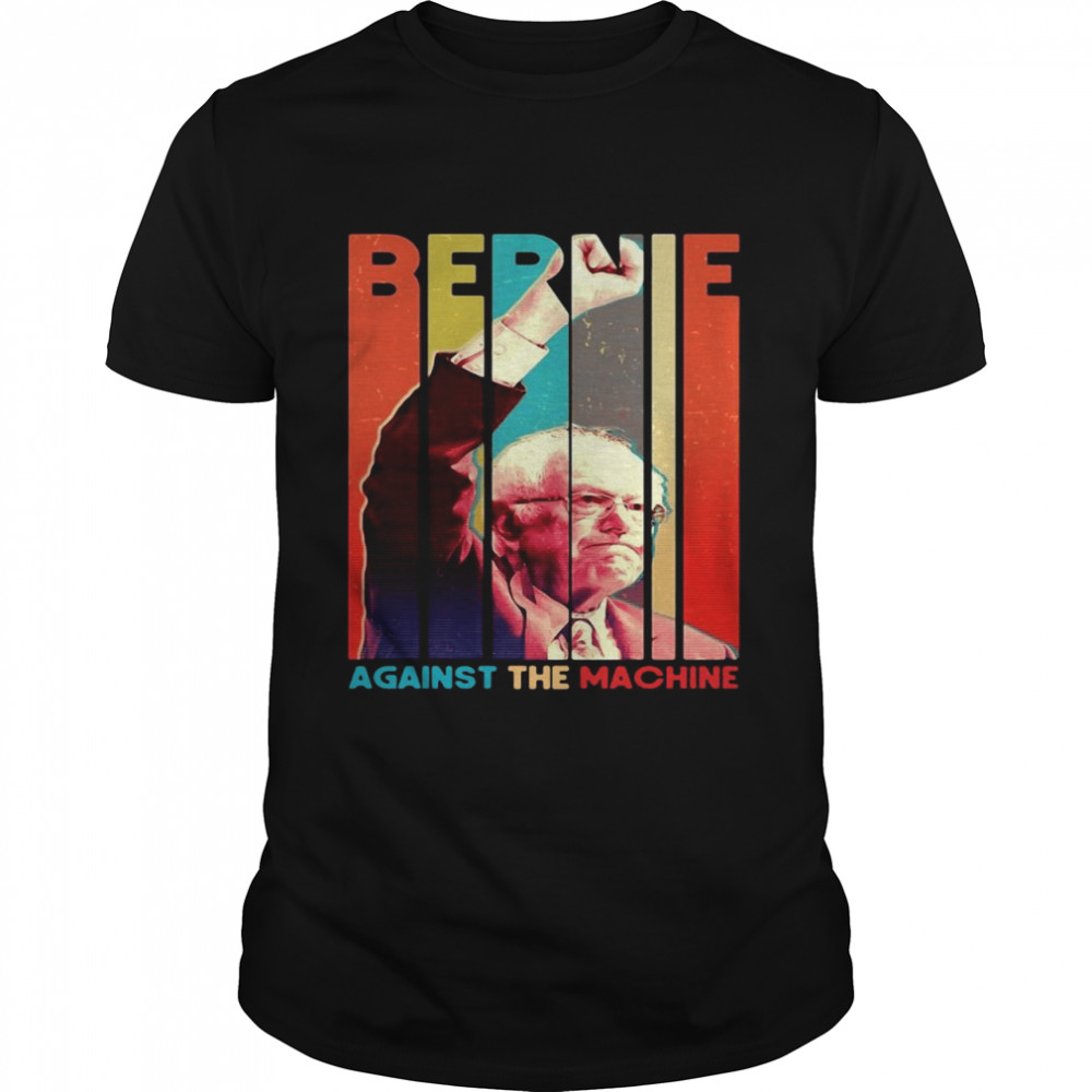 Bernie Sanders Against The Machine Vintage Retro T-shirt