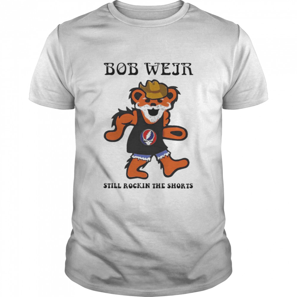 Grateful Dead Dancing Bear Bob Weir Still Rockin The Shorts Shirt