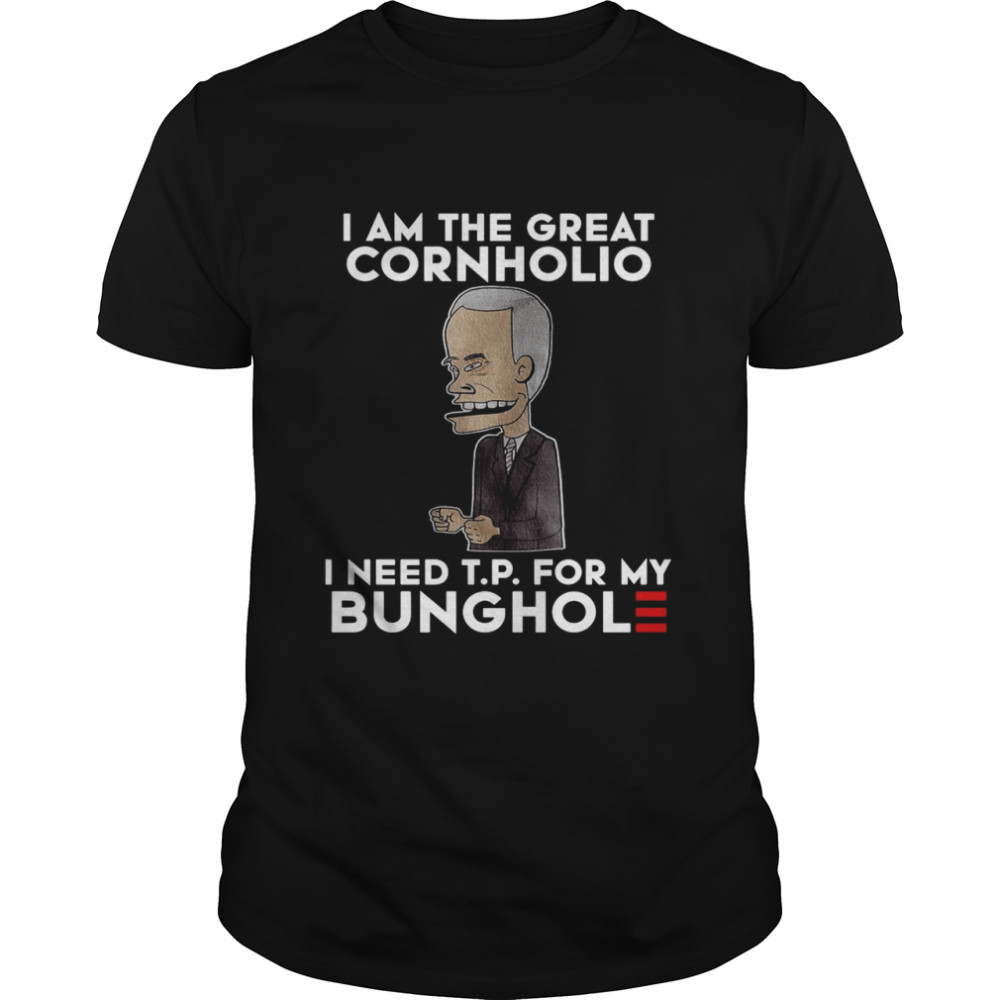 Biden I Am The Great Cornholio I Need T.P. For My Bunghole Beavis And Butthead Shirt