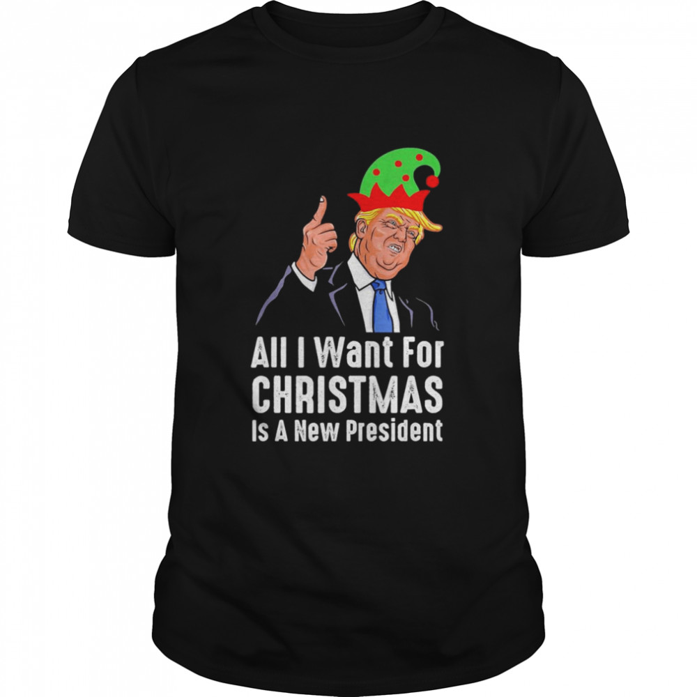 All I Want For Christmas Is A New President Trump Back T-Shirt