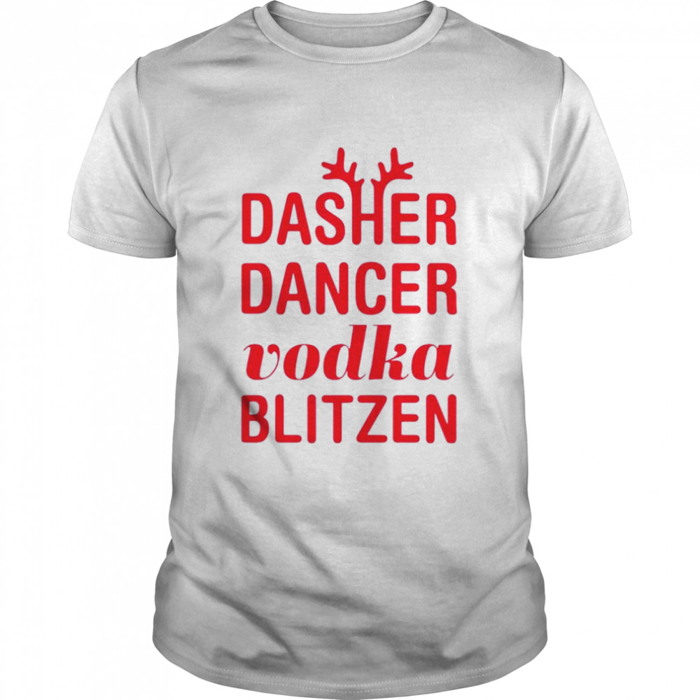 Dasher dancer vodka blitzen Christmas shirt