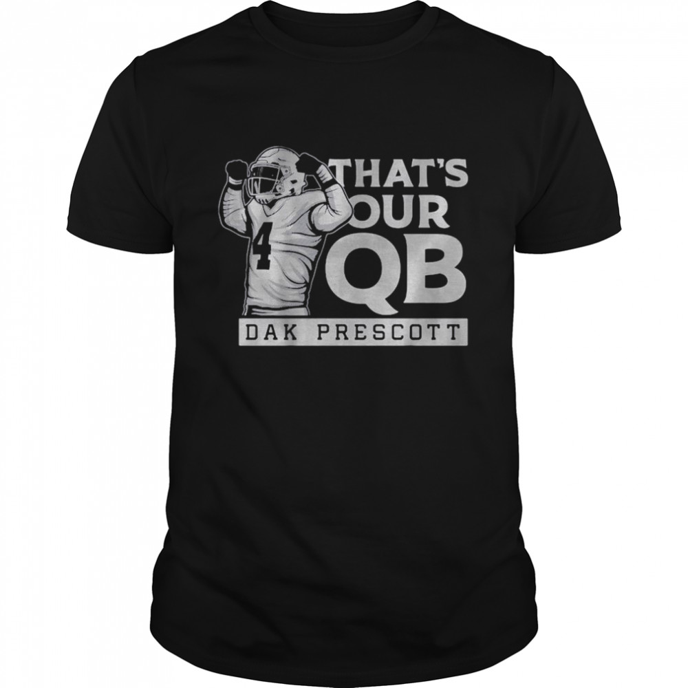 Dak Prescott that’s our QB shirt