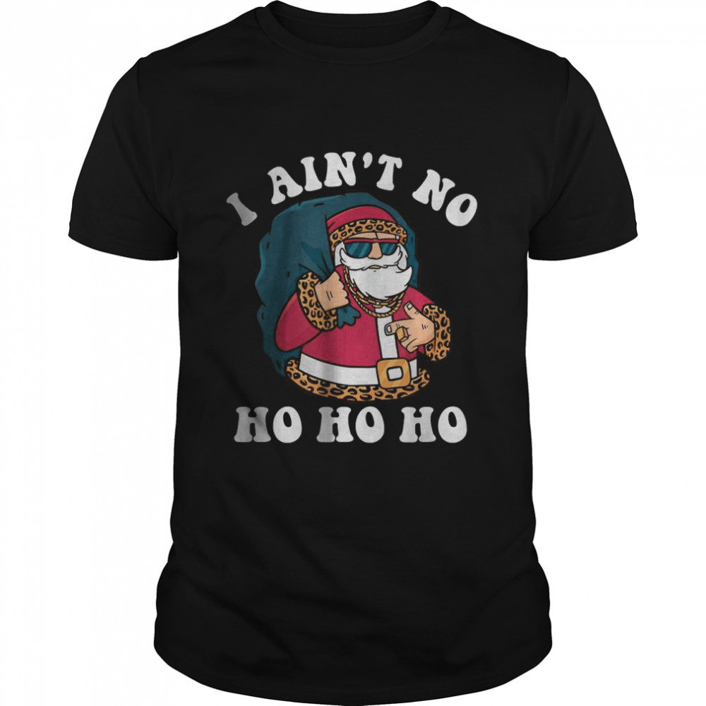 I Ain’t No Ho_Ho_Ho Christmas Typography T-Shirt