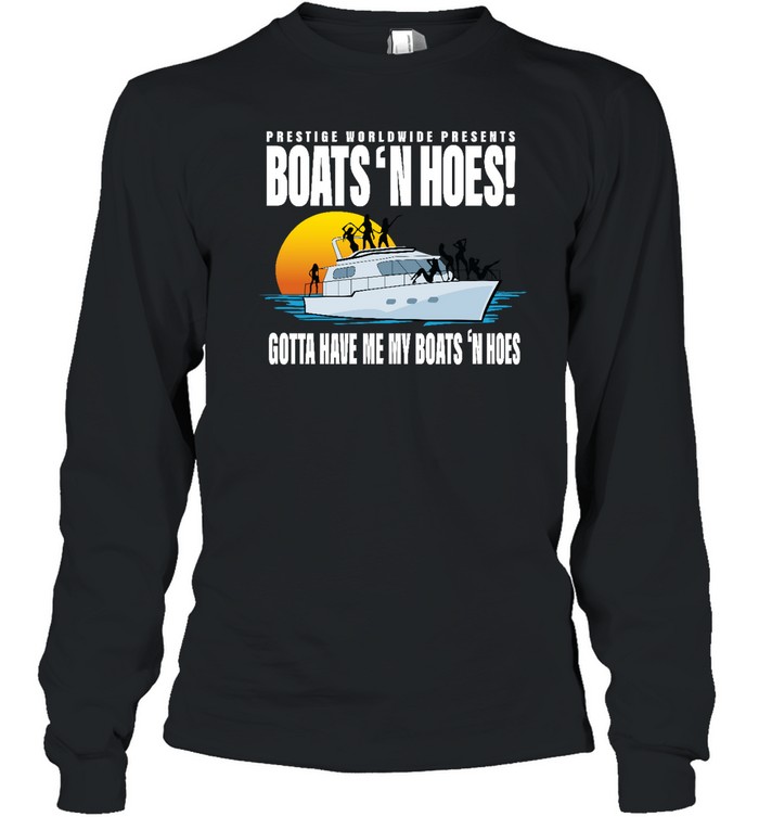 Boats And Hoes T  Long Sleeved T-shirt
