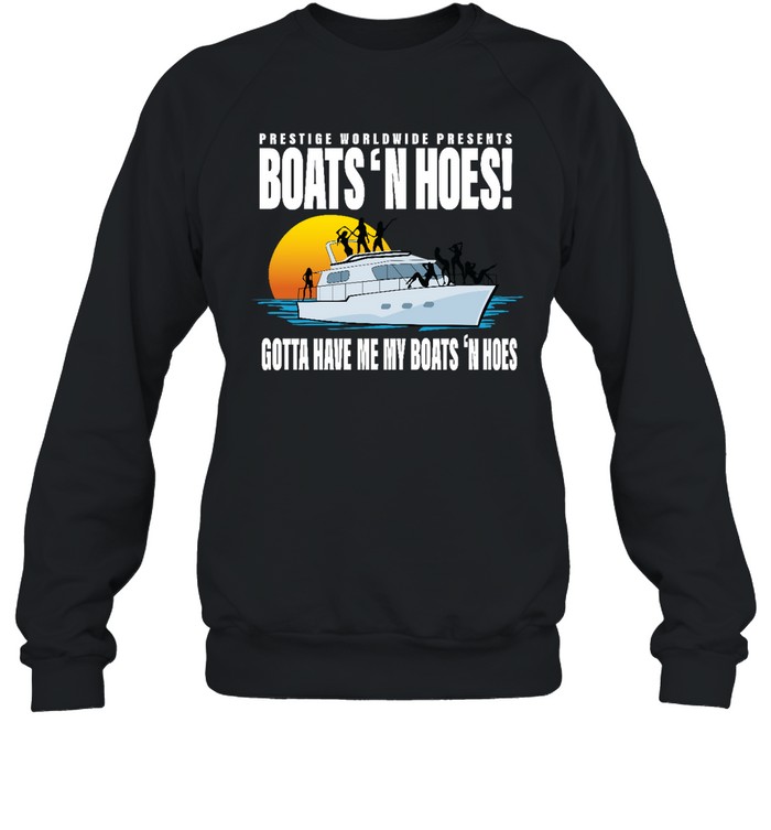 Boats And Hoes T  Unisex Sweatshirt