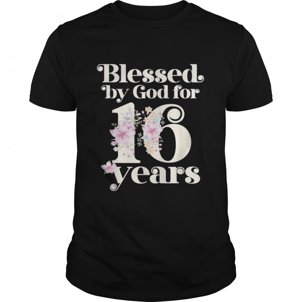 Blessed by God for 16 Years Shirt