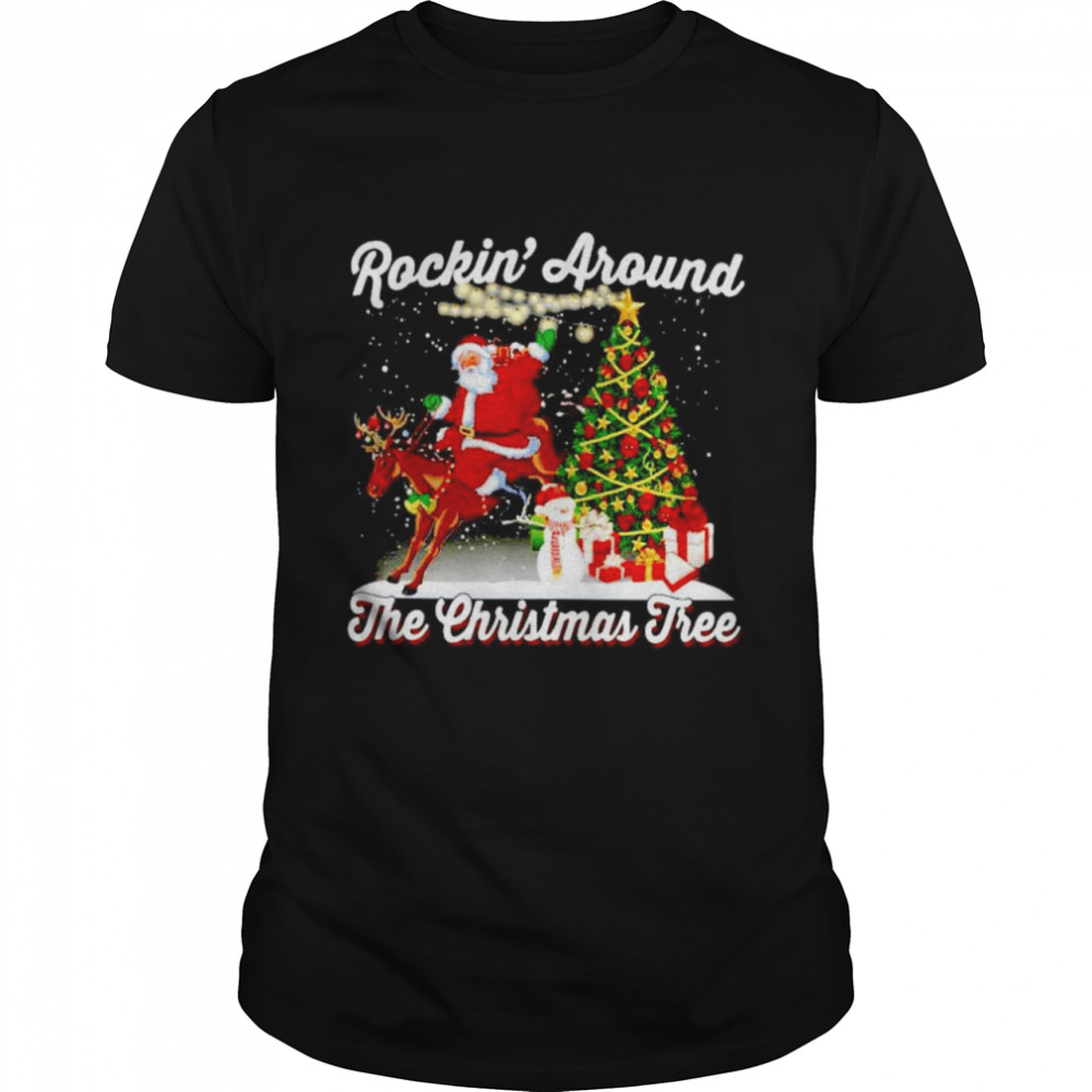 Santa claus riding Rockin’ around the Christmas tree shirt