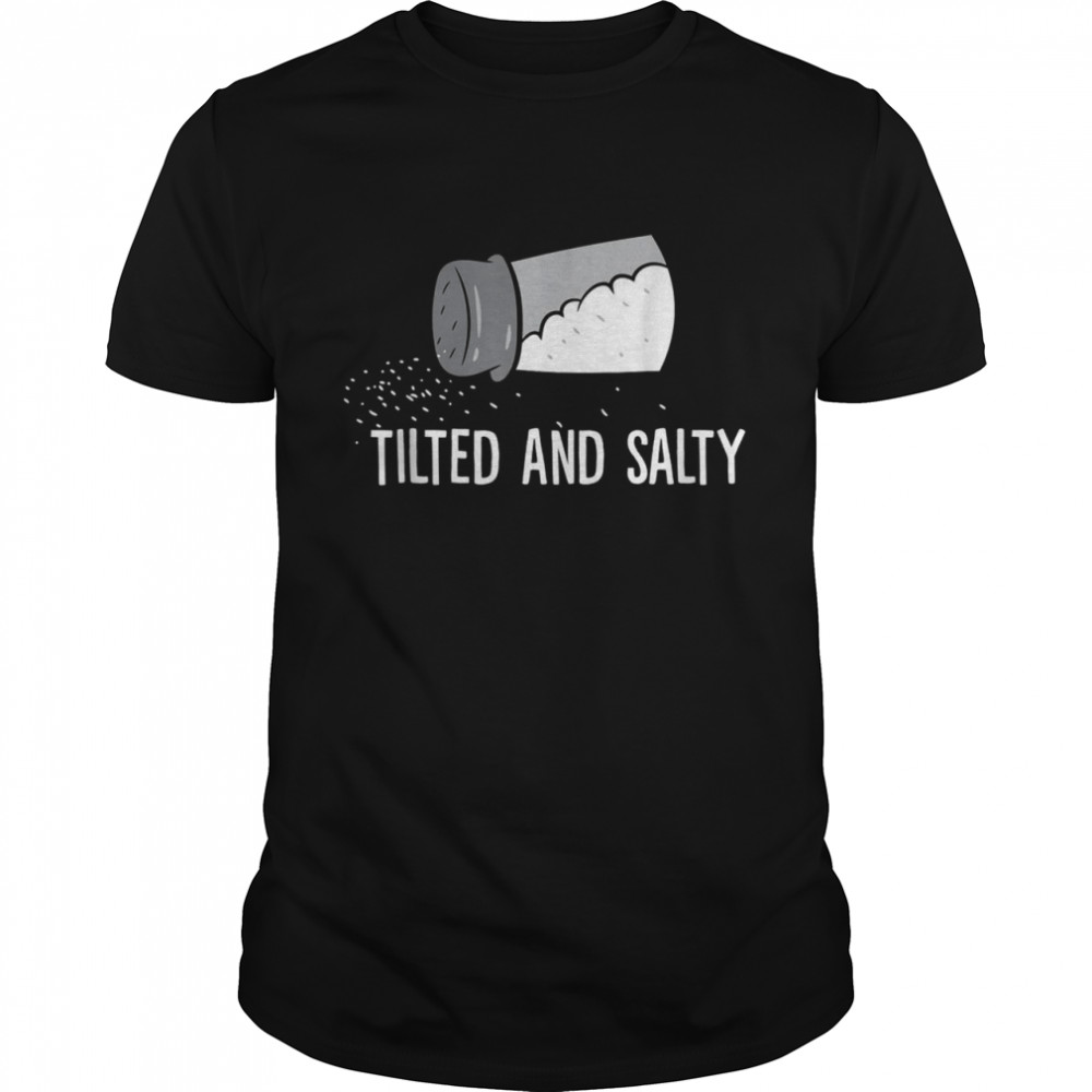 Gamer Tilted And Salty Salty Gamer Shirt