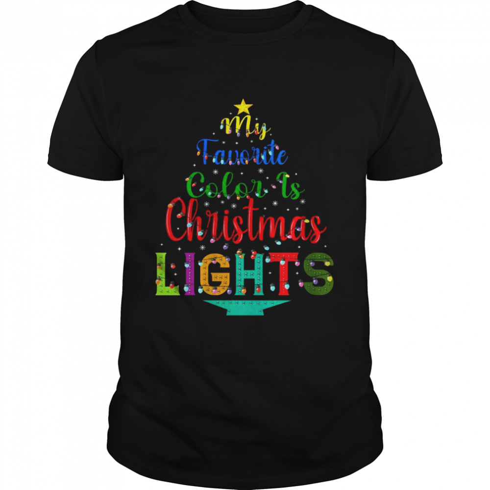 My Favorite Color Is Christmas Lights Xmas Shirt