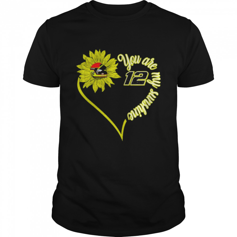 Ryan Blaney 12 Sunflower you are my sunshine shirt