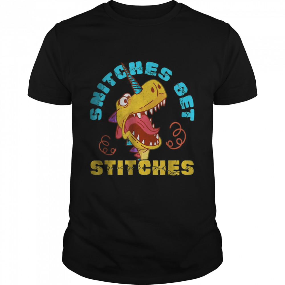 Snitches Get Stitches Funny Dinosaurs Unicorn T-Shirt