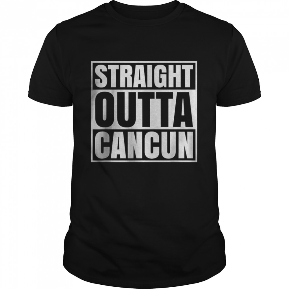 Straight Outta Cancun Mexico Souvenir T-Shirt
